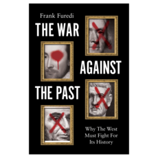 The War Against the Past : Why The West Must Fight For Its History, Wiley