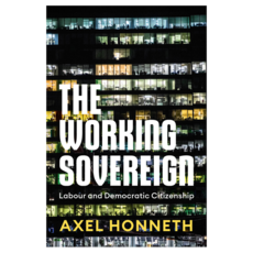 The Working Sovereign : Labour and Democratic Citizenship, Wiley