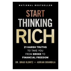 Start Thinking Rich : 21 Harsh Truths to Take You from Broke to Your Best Financial Life, Wiley