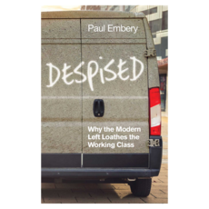 Despised : Why the Modern Left Loathes the Working Class 반양장, 와일리