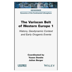 The Variscan Belt of Western Europe Volume 1 : History Geodynamic Context and Early Orogenic Events, Wiley