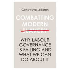 Combatting Modern Slavery ： Why Labour Governance is Failing and What We Can Do About It 平裝版, Wiley