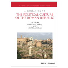 A Companion to the Political Culture of the Roman Republic, Wiley