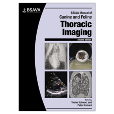 BSAVA Manual of Canine and Feline Thoracic Imaging 2nd Edition, Wiley