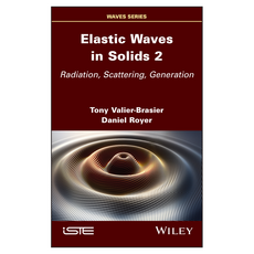 Elastic Waves in Solids Volume 2: Radiation Scattering Generation, 威立