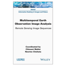 Multitemporal Earth Observation Image Analysis : Remote Sensing Image Sequences, 威利