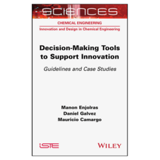 Decision-making Tools to Support Innovation : Guidelines and Case Studies, Wiley