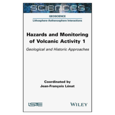 Hazards and Monitoring of Volcanic Activity 1 : Geological and Historic Approaches, Wiley