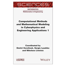 Computational Methods and Mathematical Modeling in Cyberphysics and Engineering Applications 1, 威立