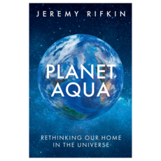 Planet Aqua:Rethinking Our Home in the Universe, Planet Aqua, Jeremy Rifkin(저), Polity Press