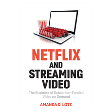Netflix and Streaming Video : The Business of Subscriber-Funded Video on Demand_, Wiley