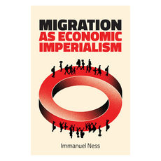 Migration as Economic Imperialism : How International Labour Mobility Undermines Economic Development in Poor Countries, Wiley