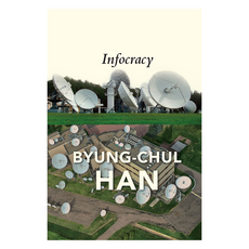 Infocracy : Digitization and the Crisis of Democracy, Wiley