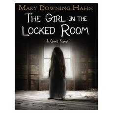 THE GIRL IN THE LOCKED ROOM : A Ghost Story, Clarion Books