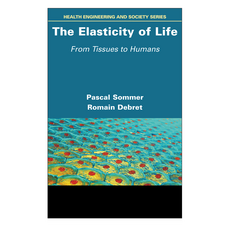 The Elasticity of Life : From Tissues to Humans, Wiley
