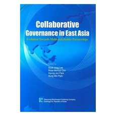 Collaborative Governance in East Asia:Evolution Towards Multi-stakeholder Partnerships, DaeYoung Publisher, Sook Jong Lee