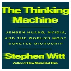 The Thinking Machine : Jensen Huang Nvidia and the World's Most Coveted Microchip, Penguin Publishing Group Penguin Publishing Group