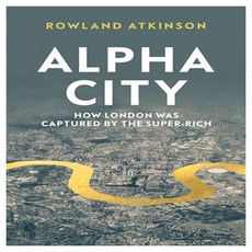 Alpha City : How London Was Captured by the Super-Rich, Verso Verso