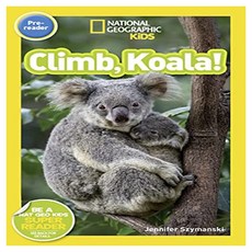 National Geographic Kids Readers Pre-Reader : Climb Koala!, Jennifer Szymanski