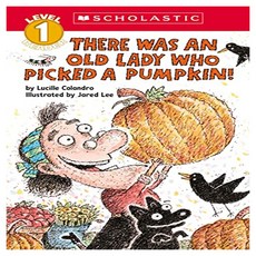 Scholastic Reader 1 : There Was an Old Lady Who Picked a Pumpkin!