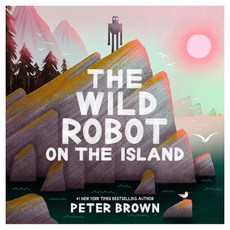 The Wild Robot on the Island, Little, Brown Books for Youn..