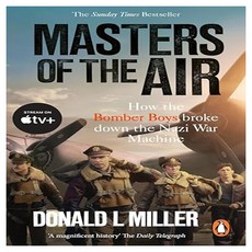 Masters of the Air : How the Bomber Boys Broke Down the Nazi War Machine, Ebury Press