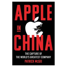 Apple in China:The Capture of the World's Greatest Company, Scribner Book Company