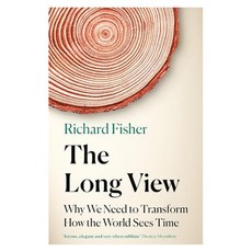 The Long View : Why We Need to Transform How the World Sees Time, Headline Publishing Group
