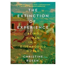 The Extinction of Experience : Being Human in a Disembodied World, W. W. Norton & Company W. W. Norton & Company