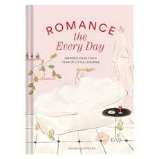 Romance the Every Day : Inspired Ideas for a Year of Little Luxuries, Chronicle Books