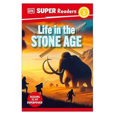 돌링킨더슬리 Super Readers Level 2 : Life in the Stone Age, DK Publishing (Dorling Kindersley)