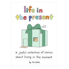 Life in the Present : A Joyful Collection of Comics About Living in the Moment, Running Press Adult