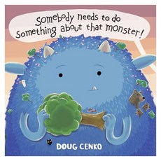 Somebody Needs to Do Something about That Monster!:, Peachtree Publishers