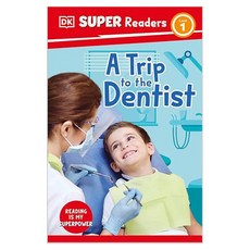 돌링킨더슬리 Super Readers Level 1 : A Trip to the Dentist, DK Publishing (Dorling Kindersley)