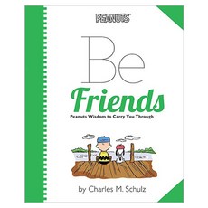 Peanuts : Be Friends : Peanuts Wisdom to Carry You Through, Running Press Kids
