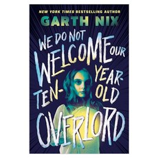 We Do Not Welcome Our Ten Year Old Overlord, Scholastic Press