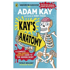 Kay’s Anatomy:A Complete (and Completely Disgusting) Guide tothe Human Body, Penguin Random House UK