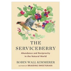 The Serviceberry : Abundance and Reciprocity in the Natural World, Scribner Book Company