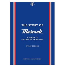 The Story of Maserati : A Tribute to Automotive Excellence, Headline Publishing Group