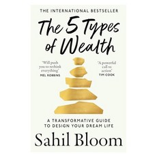 The 5 Types of Wealth : A Transformative Guide to Design Your Dream Life, HarperCollins Publishers HarperCollins Publishers