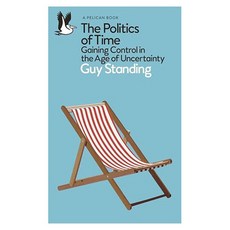 The Politics of Time:Gaining Control in the Age of Uncertainty, Pelican