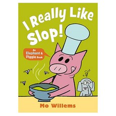 Elephant and Piggie : I REALLY Like Slop!
