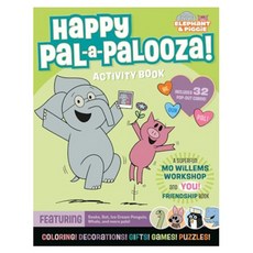 Happy Pal-a-Palooza! : An Elephant & Piggie Activity Book
