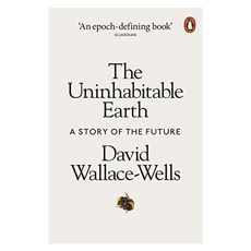 The Uninhabitable Earth : A Story of the Future, Penguin Books Ltd
