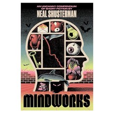Mindworks : An Uncanny Compendium of Short Fiction