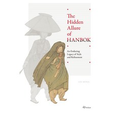 The Hidden Allure of HANBOK:An Enduring Legacy of Style and Refinement, 한림출판사, 이민주 저