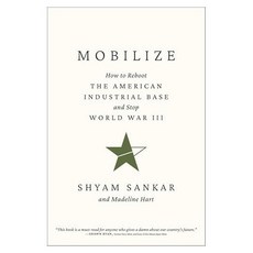 Mobilize:How to Reboot the American Industrial Base and Stop World War III, Bombardier Books