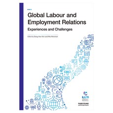 Global Labour and Employment Relations:Experiences and Challenges, 박영사, Dong one Kim, Mia Rönnmar