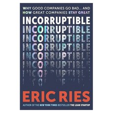 Incorruptible:Why Good Companies Go Bad and How Great Companies Stay Great, Penguin Books Ltd (UK)