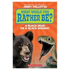 What Would You Rather Be? A Black Bear or a Black Mamba?, Scholastic